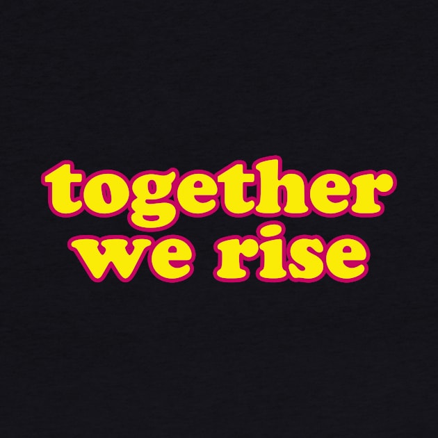 Together we rise by thedesignleague